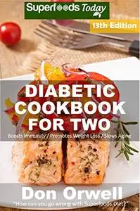 Diabetic Cookbook For Two: Over 330 Diabetes Type 2 Recipes