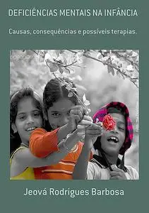 «DeficiÊncias Mentais Na InfÂncia» by Jeová Rodrigues Barbosa