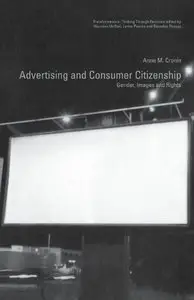 Advertising and Consumer Citizenship: Gender, Images and Rights (Transformations) 1st Edition