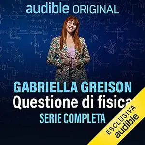 «Questione di fisica. Serie completa» by Gabriella Greison