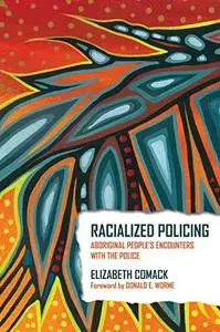 Racialized Policing: Aboriginal People’s Encounters with the Police