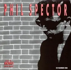 Phil Spector - Back to Mono (1958 - 1969)