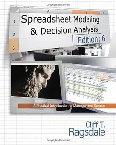 Spreadsheet Modeling and Decision Analysis (6th Edition)