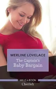 «The Captain's Baby Bargain» by Merline Lovelace