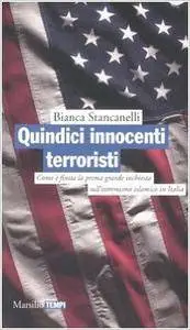 Bianca Stancanelli - Quindici innocenti terroristi. Come è finita la prima grande inchiesta dell'estremismo islamico