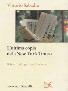 Vittorio Sabadin - L'Ultima Copia Del «New York Times»