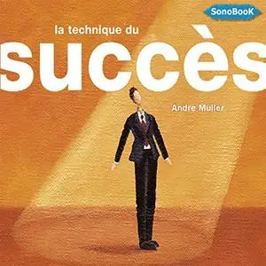 André Muller, "La technique du succès : Manuel pratique d'organisation de soi-même"