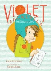 «Violet Mackerel's Brilliant Plot» by Anna Branford