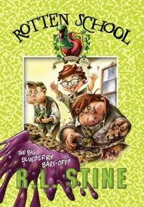 «Rotten School #1: The Big Blueberry Barf-Off!» by R.L.Stine