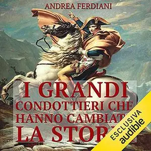 «I grandi condottieri che hanno cambiato la storia» by Andrea Frediani