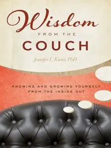 Wisdom from the Couch: Knowing and Growing Yourself from the Inside Out (repost)