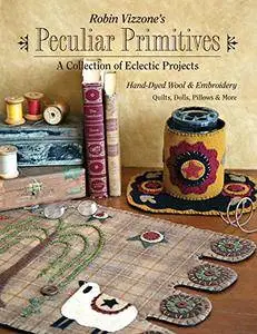 Robin Vizzone's Peculiar Primitives - A Collection of Eclectic Projects