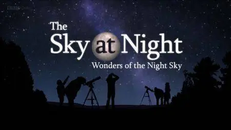 BBC The Sky at Night - Wonders of the Night Sky (2017)