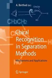 Chiral Recognition in Separation Methods: Mechanisms and Applications