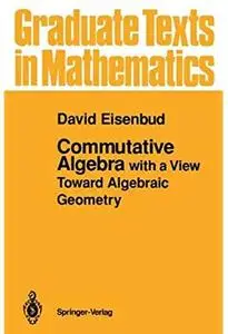 Commutative Algebra: with a View Toward Algebraic Geometry [Repost]