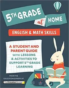 5th Grade at Home: A Student and Parent Guide with Lessons and Activities to Support 5th Grade Learning (Math & English