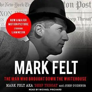 Mark Felt: The Man Who Brought Down the White House [Audiobook]