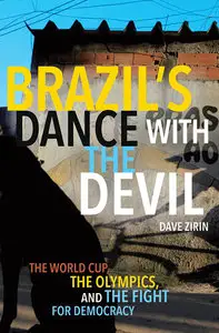 Brazil's Dance with the Devil: The World Cup, The Olympics, and the Fight for Democracy