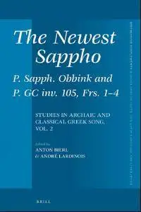 The Newest Sappho: P. Sapph. Obbink and P. Gc Inv. 105, Frs. 1-4: Studies in Archaic and Classical Greek Song