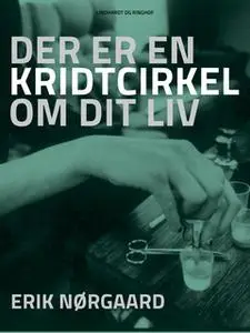 «Der er en kridtcirkel om dit liv» by Erik Nørgaard