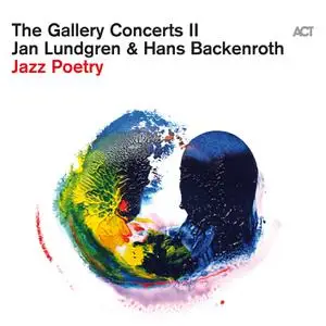 Jan Lundgren & Hans Backenroth - The Gallery Concerts II (Jazz Poetry) (Live) (2022)