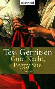 Tess Gerritsen - Gute Nacht, Peggy Sue