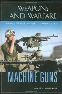 Machine Guns: An Illustrated History of Their Impact (Repost)