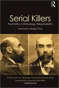 Serial Killers: Psychiatry, Criminology, Responsibility