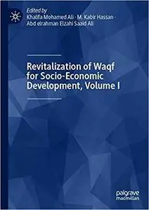 Revitalization of Waqf for Socio-Economic Development, Volume I