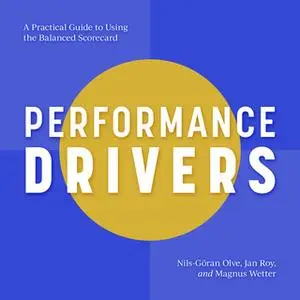 «Performance Drivers» by Nils-Goran Olve,Jan Roy,Magnus Wetter