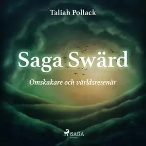 «Saga Swärd - omskakare och världsresenär» by Taliah Pollack