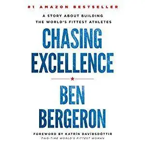 Chasing Excellence: A Story About Building the World's Fittest Athletes [Audiobook]