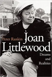 Joan Littlewood: Dreams and Realities: The Official Biography (Repost)