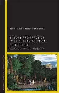 Theory and Practice in Epicurean Political Philosophy: Security, Justice and Tranquility