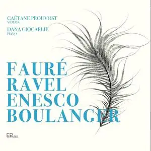 Gaëtane Prouvost, Dana Ciocarlie - Fauré, Ravel, Enesco & Boulanger (2023)