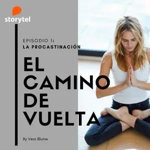 «Podcast El camino de vuelta E01: La Procrastinación» by Veronica Blume