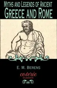 «Myths and Legends of Ancient Greece and Rome» by E.M. Berens