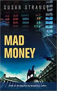 Mad money: with an introduction by Benjamin J. Cohen