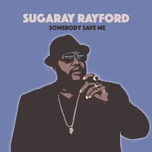 Sugaray Rayford - Somebody Save Me (2019) [Official Digital Download]