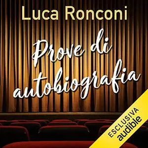 «Prove di autobiografia» by Luca Ronconi