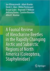 A Faunal Review of Aleocharine Beetles in the Rapidly Changing Arctic and Subarctic Regions of North America