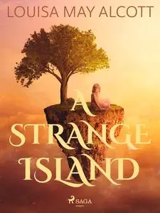 «A Strange Island» by Louisa May Alcott