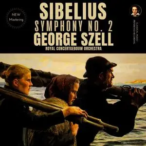 George Szell & Royal Concertgebouw Orchestra - Sibelius: Symphony No. 2 in D Major, Op. 43 (Remastered) (1964/2024)
