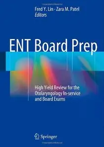 ENT Board Prep: High Yield Review for the Otolaryngology In-service and Board Exams 