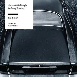 Jerome Sabbagh & Greg Tuohey - No Filter (2018)