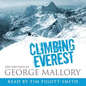 «Climbing Everest - The Writings of George Mallory» by George Mallory