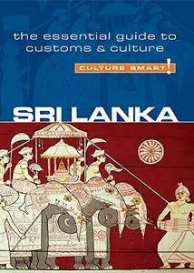 Sri Lanka - Culture Smart!: The Essential Guide to Customs & Culture