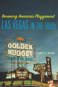 Becoming America's Playground : Las Vegas in The 1950s