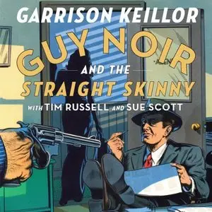 Guy Noir and the Straight Skinny (Audiobook)