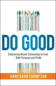 Do Good: Embracing Brand Citizenship to Fuel Both Purpose and Profit